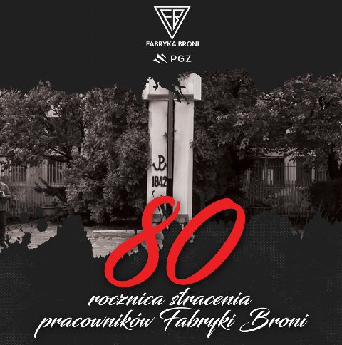 Zarząd Fabryki Broni „Łucznik” i Komisja Zakładowa NSZZ Solidarność zapraszają do udziału w uroczystościach upamiętniających 80. rocznicę stracenia pracowników Fabryki Broni w Radomiu.